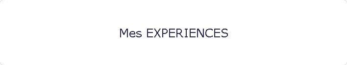 Mes EXPERIENCES